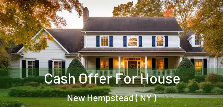  Cash Offer For House New Hempstead ( NY )