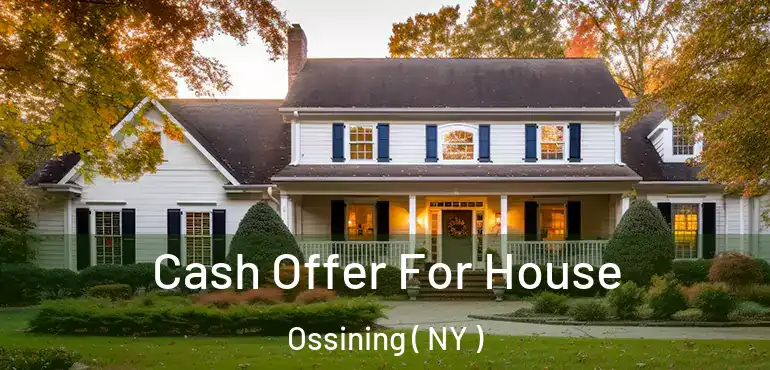  Cash Offer For House Ossining ( NY )