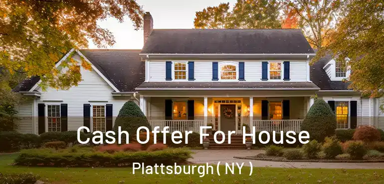  Cash Offer For House Plattsburgh ( NY )