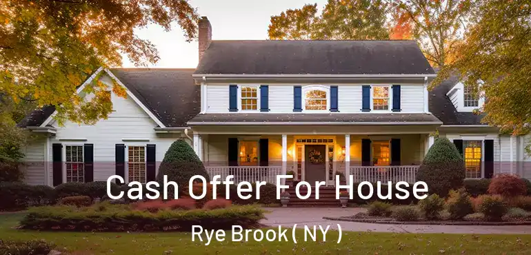  Cash Offer For House Rye Brook ( NY )