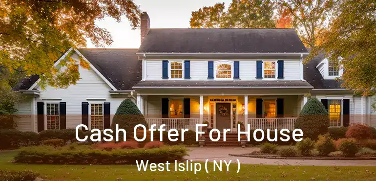  Cash Offer For House West Islip ( NY )