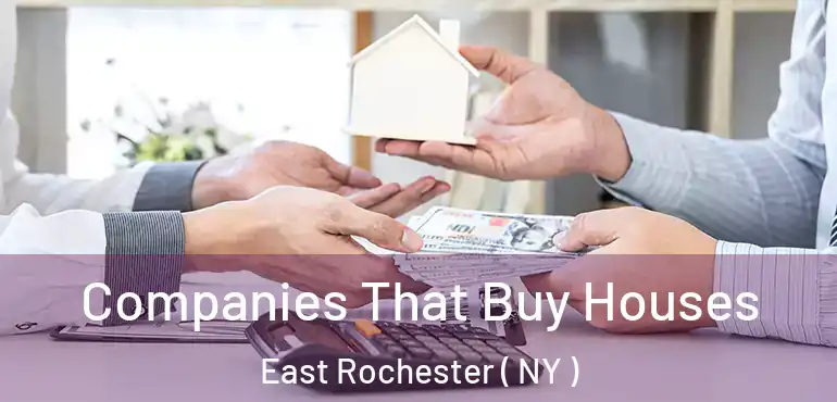  Companies That Buy Houses East Rochester ( NY )
