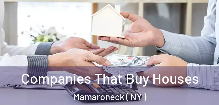 Companies That Buy Houses Mamaroneck ( NY )