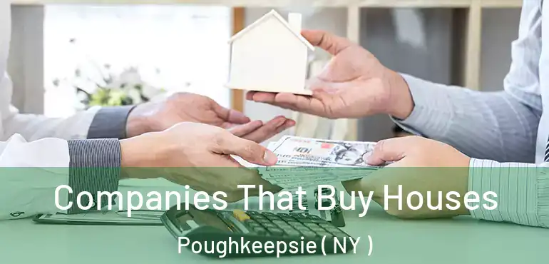  Companies That Buy Houses Poughkeepsie ( NY )