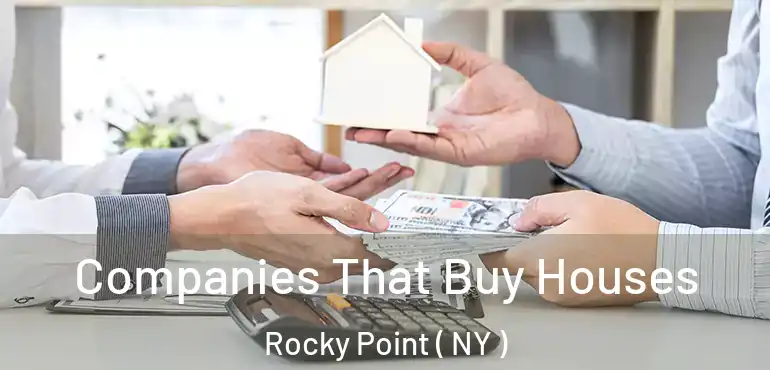  Companies That Buy Houses Rocky Point ( NY )