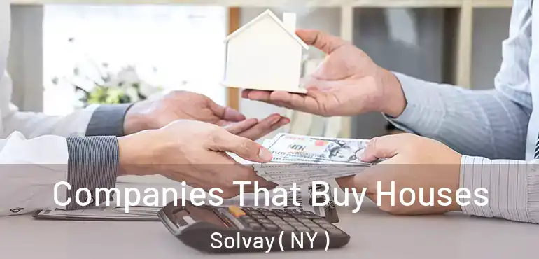  Companies That Buy Houses Solvay ( NY )