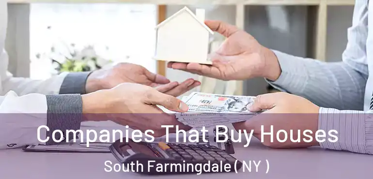  Companies That Buy Houses South Farmingdale ( NY )