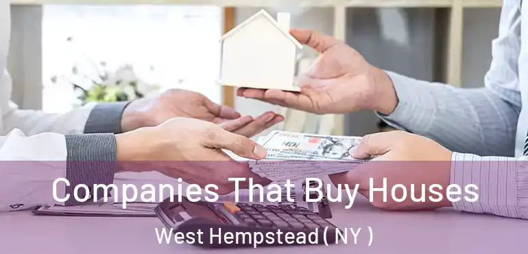  Companies That Buy Houses West Hempstead ( NY )