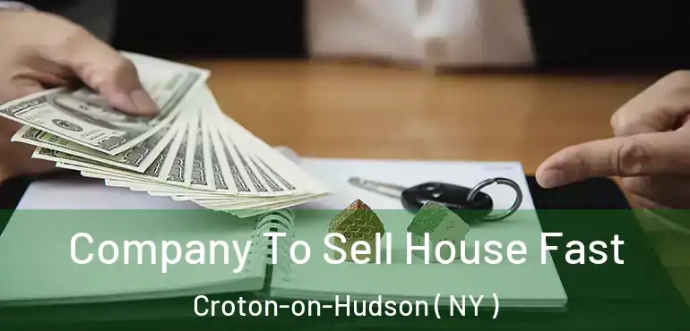  Company To Sell House Fast Croton-on-Hudson ( NY )