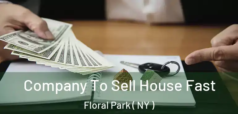  Company To Sell House Fast Floral Park ( NY )