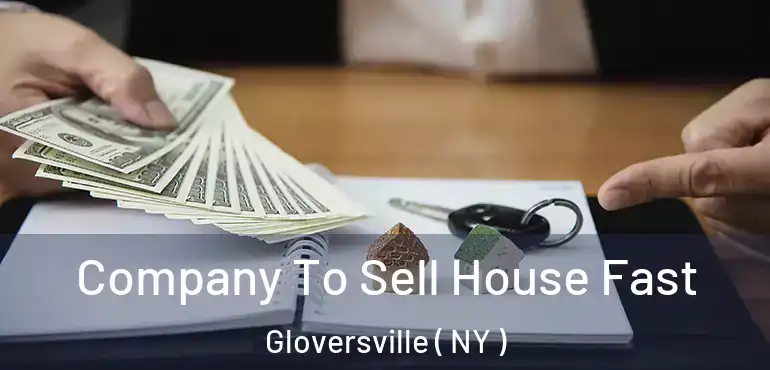  Company To Sell House Fast Gloversville ( NY )