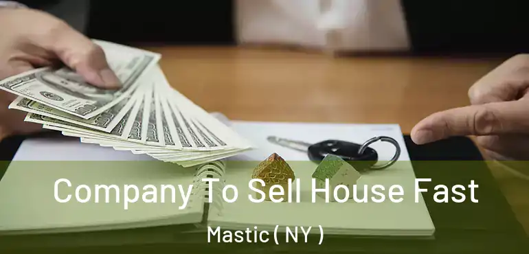  Company To Sell House Fast Mastic ( NY )