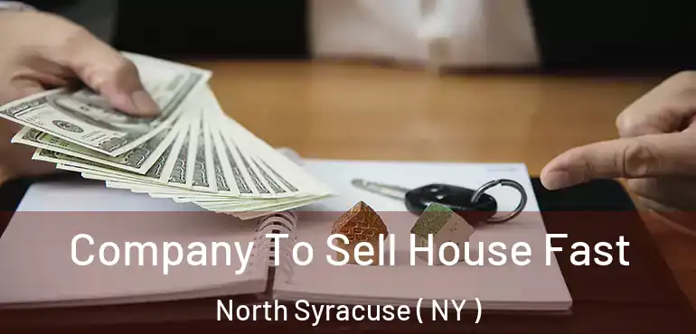  Company To Sell House Fast North Syracuse ( NY )