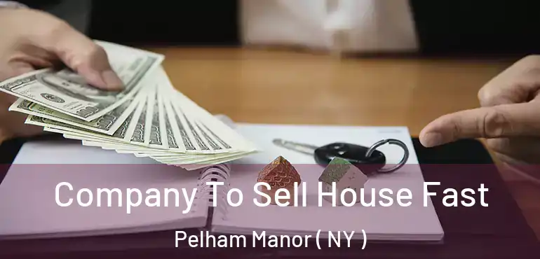  Company To Sell House Fast Pelham Manor ( NY )
