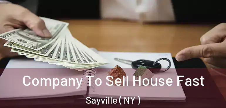  Company To Sell House Fast Sayville ( NY )