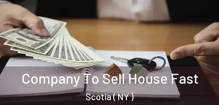  Company To Sell House Fast Scotia ( NY )