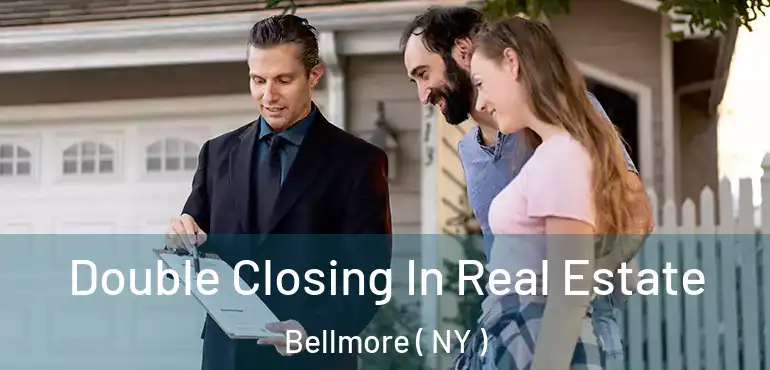  Double Closing In Real Estate Bellmore ( NY )