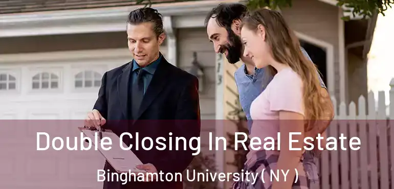  Double Closing In Real Estate Binghamton University ( NY )