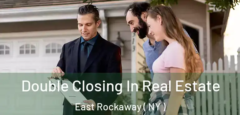  Double Closing In Real Estate East Rockaway ( NY )