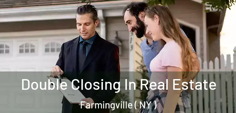  Double Closing In Real Estate Farmingville ( NY )