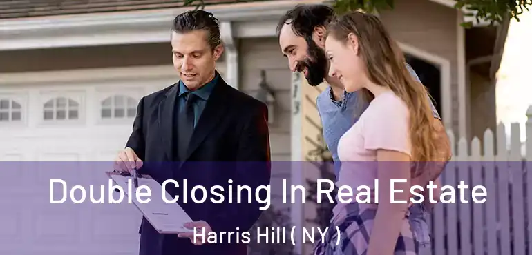  Double Closing In Real Estate Harris Hill ( NY )