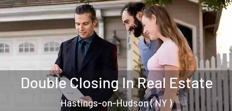  Double Closing In Real Estate Hastings-on-Hudson ( NY )