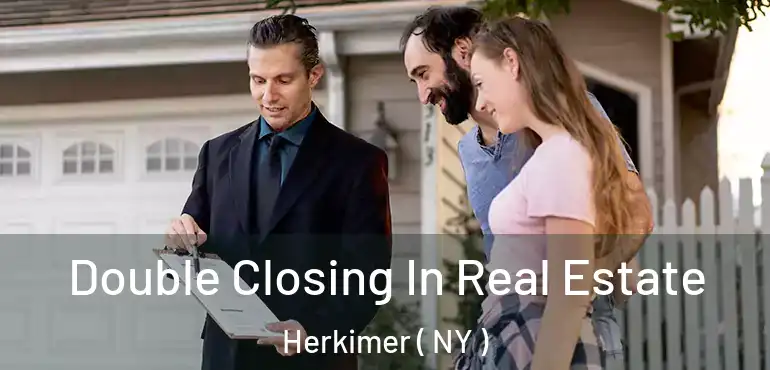  Double Closing In Real Estate Herkimer ( NY )