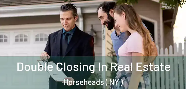  Double Closing In Real Estate Horseheads ( NY )