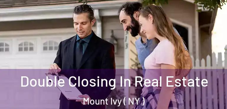  Double Closing In Real Estate Mount Ivy ( NY )