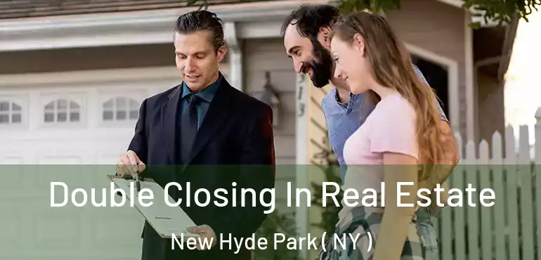  Double Closing In Real Estate New Hyde Park ( NY )