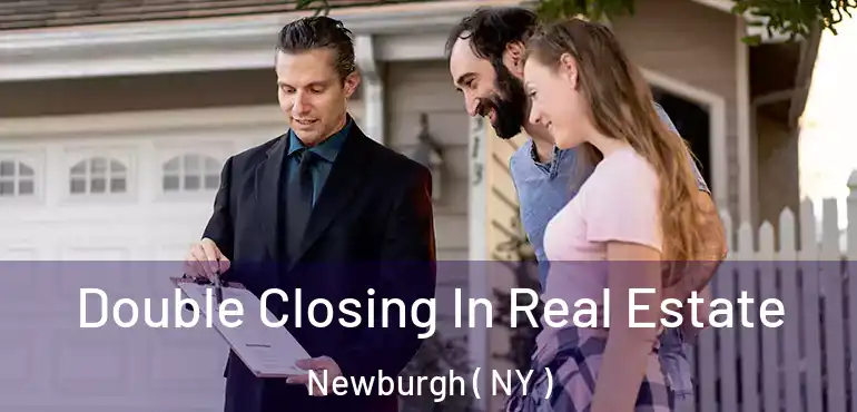  Double Closing In Real Estate Newburgh ( NY )