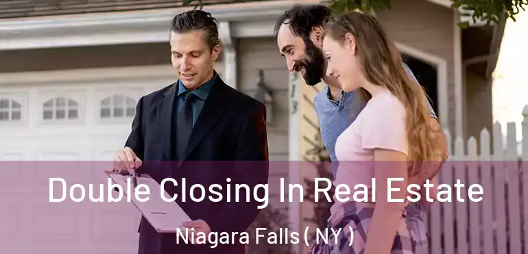  Double Closing In Real Estate Niagara Falls ( NY )