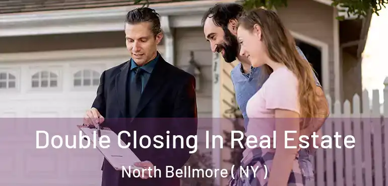  Double Closing In Real Estate North Bellmore ( NY )