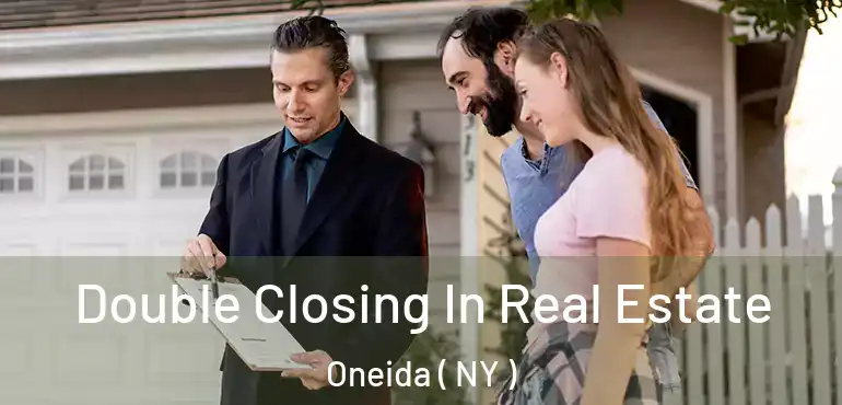  Double Closing In Real Estate Oneida ( NY )