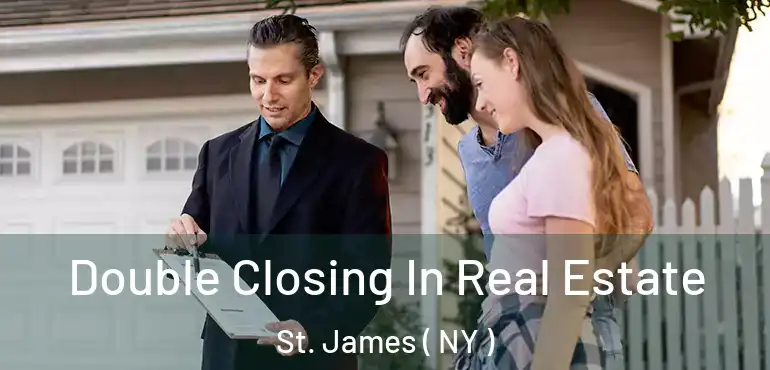  Double Closing In Real Estate St. James ( NY )