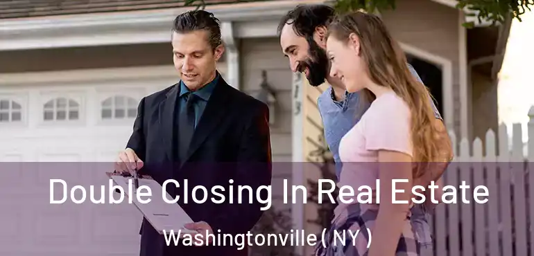  Double Closing In Real Estate Washingtonville ( NY )