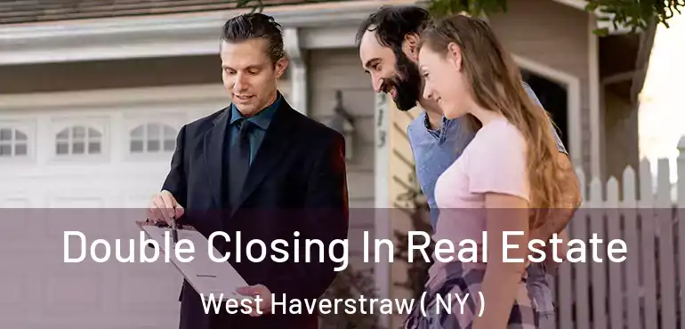  Double Closing In Real Estate West Haverstraw ( NY )