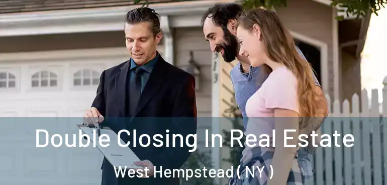  Double Closing In Real Estate West Hempstead ( NY )