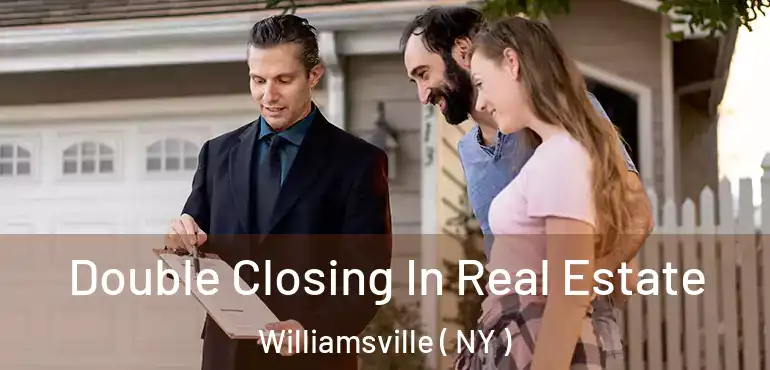  Double Closing In Real Estate Williamsville ( NY )