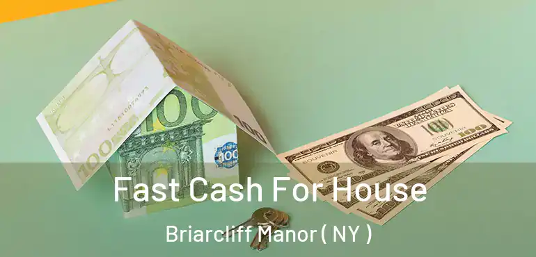  Fast Cash For House Briarcliff Manor ( NY )