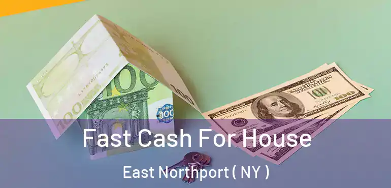  Fast Cash For House East Northport ( NY )