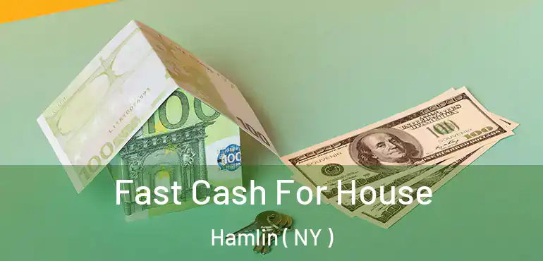  Fast Cash For House Hamlin ( NY )