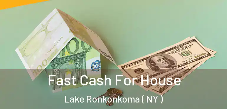  Fast Cash For House Lake Ronkonkoma ( NY )