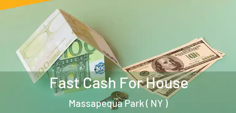  Fast Cash For House Massapequa Park ( NY )