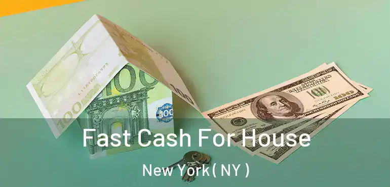  Fast Cash For House New York ( NY )