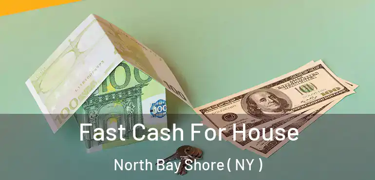  Fast Cash For House North Bay Shore ( NY )