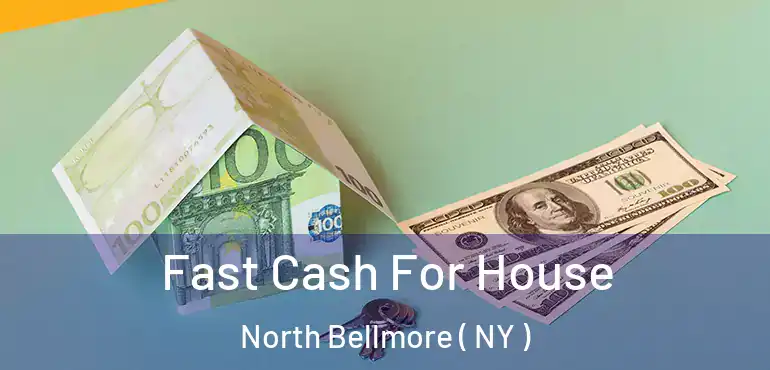  Fast Cash For House North Bellmore ( NY )
