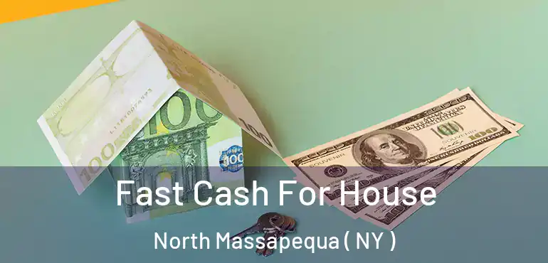  Fast Cash For House North Massapequa ( NY )