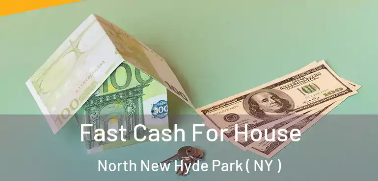  Fast Cash For House North New Hyde Park ( NY )