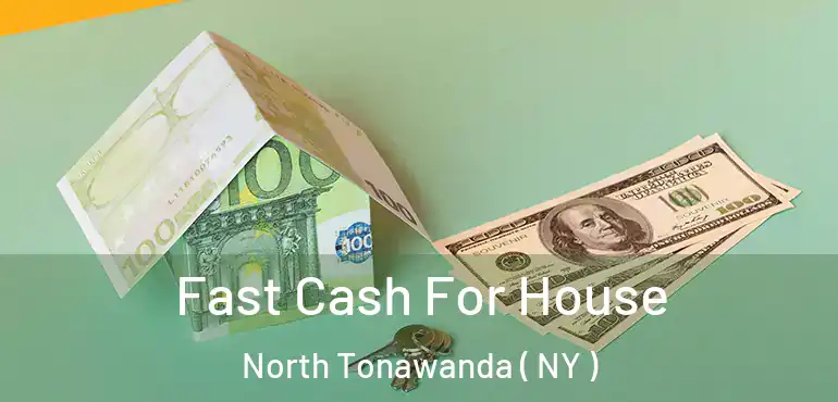  Fast Cash For House North Tonawanda ( NY )